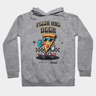 Pizza & Beer, That's All I Need - Skating Pizza Hoodie